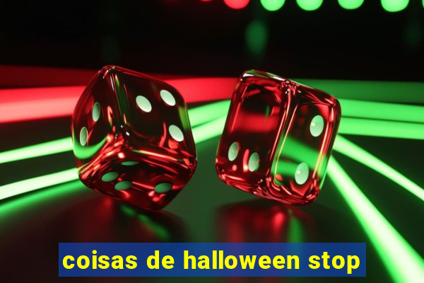 coisas de halloween stop